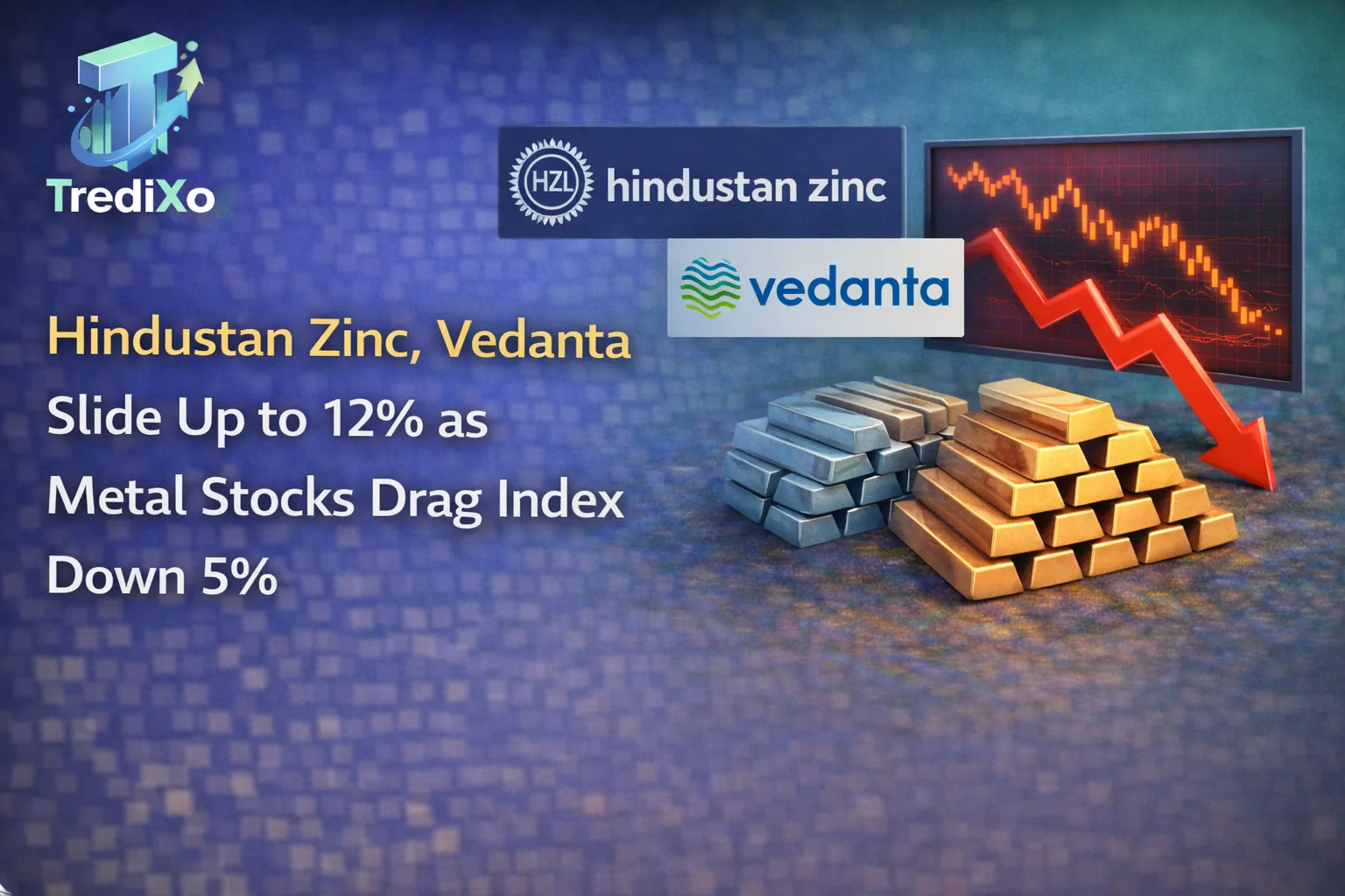 Hindustan Zinc, Vedanta Slide Up to 12%