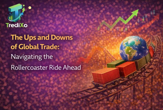 The Ups and Downs of Global Trade: Navigating the Rollercoaster Ride Ahead