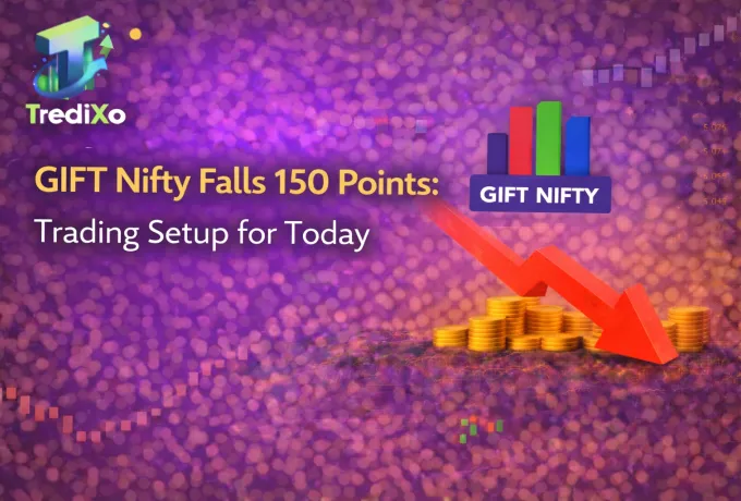 GIFT Nifty Falls 150 Points: Trading Setup for Today