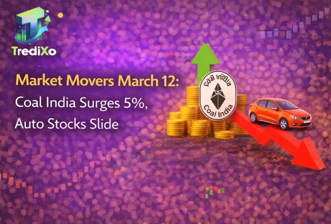 Market Movers March 12: Coal India Surges 5%, Auto Stocks Slide