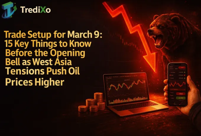 Trade Setup for March 9 15 Key Things to Know Before the Opening Bell as West Asia Tensions Push Oil Prices Higher
