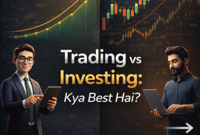 Trading vs Investing: Kya Best Hai?